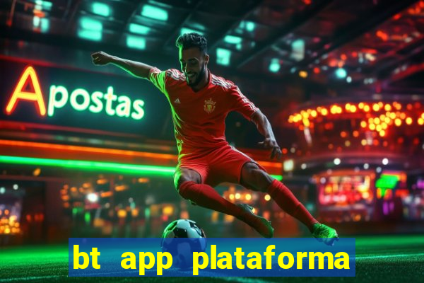 bt app plataforma de jogos